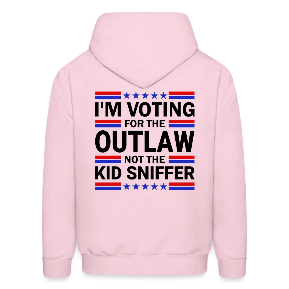 I'm Voting for the OutLaw not the Kid Sniffer (Trump) Hoodie